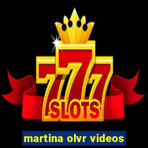 martina olvr videos